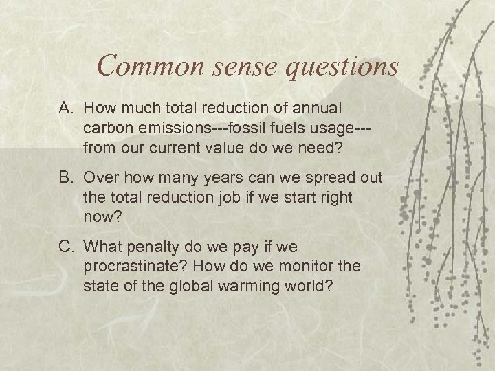 Common sense questions A. How much total reduction of annual carbon emissions---fossil fuels usage--from