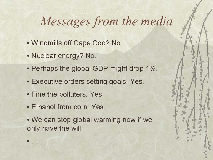Messages from the media • Windmills off Cape Cod? No. • Nuclear energy? No.