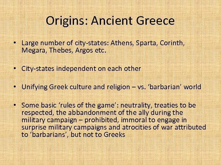 Origins: Ancient Greece • Large number of city-states: Athens, Sparta, Corinth, Megara, Thebes, Argos