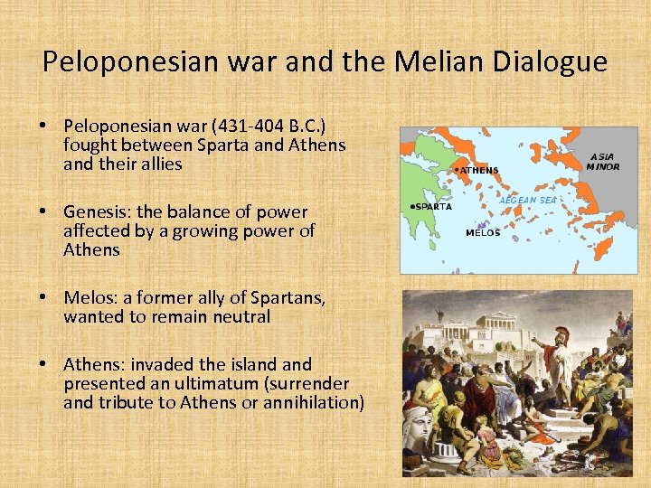 Peloponesian war and the Melian Dialogue • Peloponesian war (431 -404 B. C. )