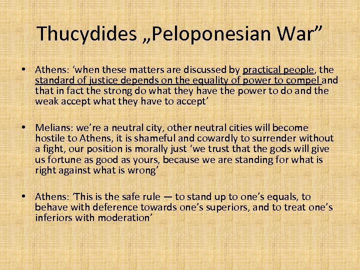 Thucydides „Peloponesian War” • Athens: ‘when these matters are discussed by practical people, the