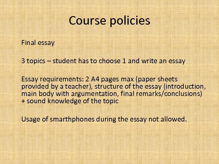 Course policies Final essay 3 topics – student has to choose 1 and write