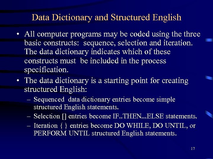 Data Dictionary and Structured English • All computer programs may be coded using the