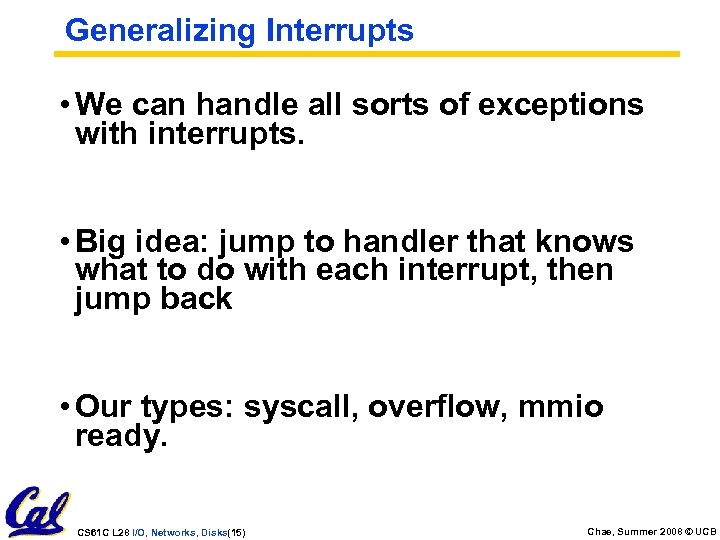 Generalizing Interrupts • We can handle all sorts of exceptions with interrupts. • Big