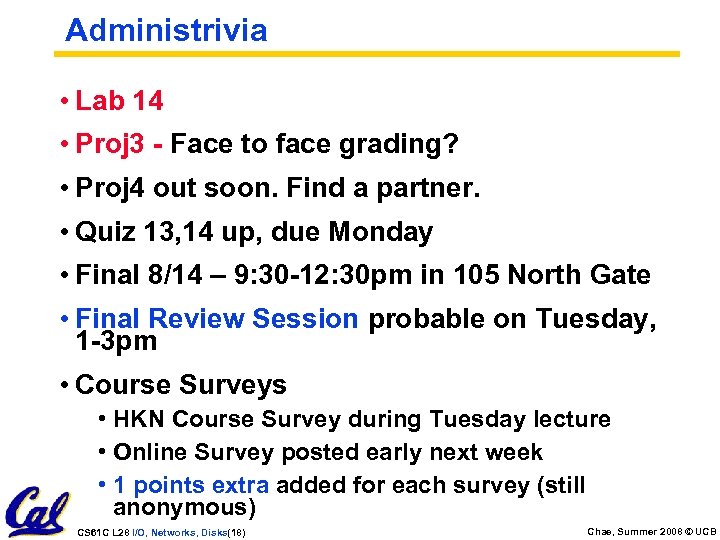 Administrivia • Lab 14 • Proj 3 - Face to face grading? • Proj