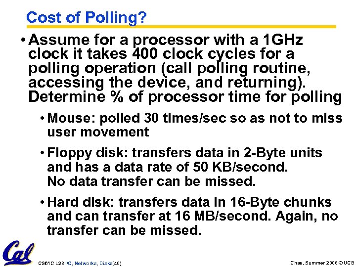 Cost of Polling? • Assume for a processor with a 1 GHz clock it