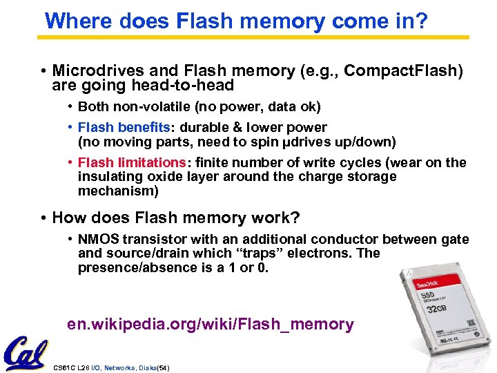 Where does Flash memory come in? • Microdrives and Flash memory (e. g. ,