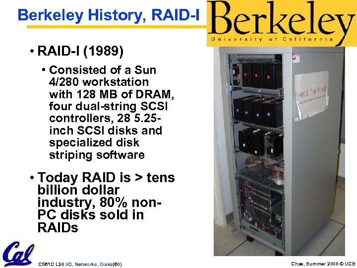 Berkeley History, RAID-I • RAID-I (1989) • Consisted of a Sun 4/280 workstation with