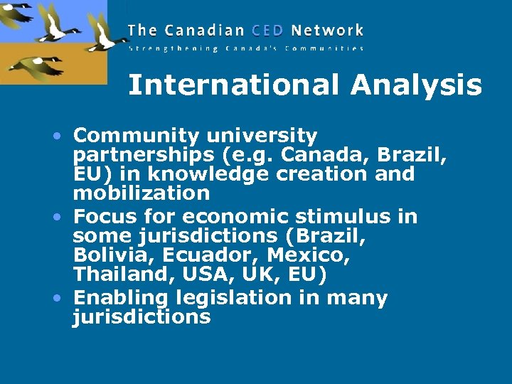 International Analysis • Community university partnerships (e. g. Canada, Brazil, EU) in knowledge creation