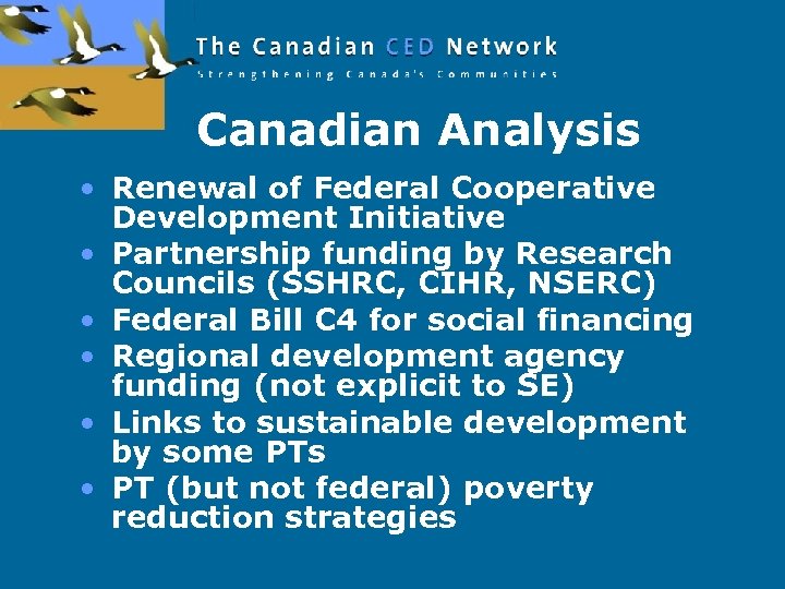 Canadian Analysis • Renewal of Federal Cooperative Development Initiative • Partnership funding by Research