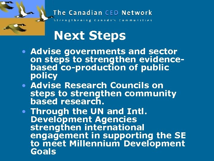 Next Steps • Advise governments and sector on steps to strengthen evidencebased co-production of