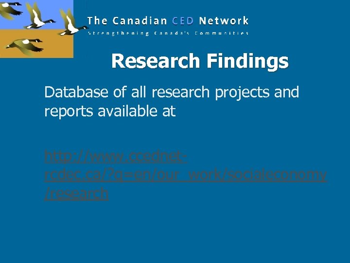 Research Findings Database of all research projects and reports available at http: //www. ccednetrcdec.