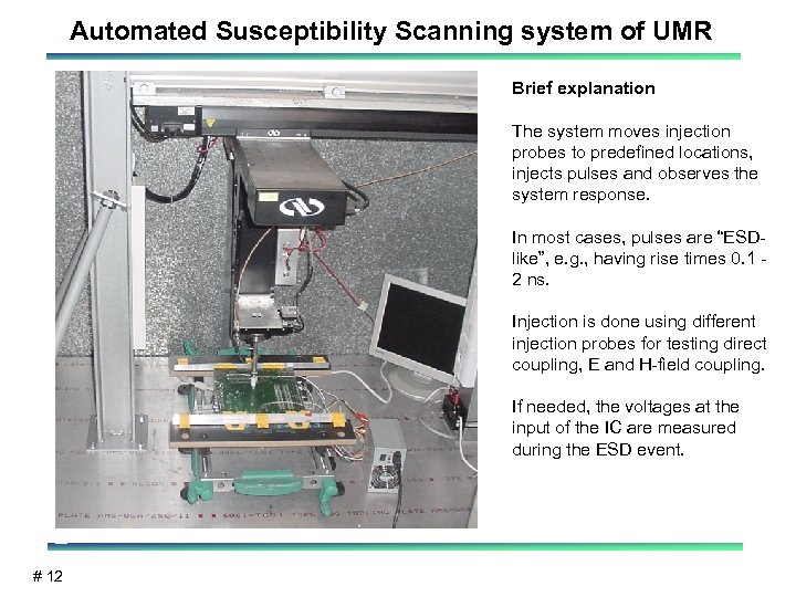 Automated Susceptibility Scanning system of UMR Brief explanation The system moves injection probes to