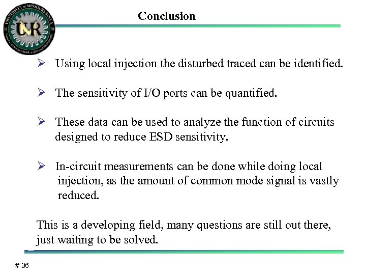 Conclusion Ø Using local injection the disturbed traced can be identified. Ø The sensitivity
