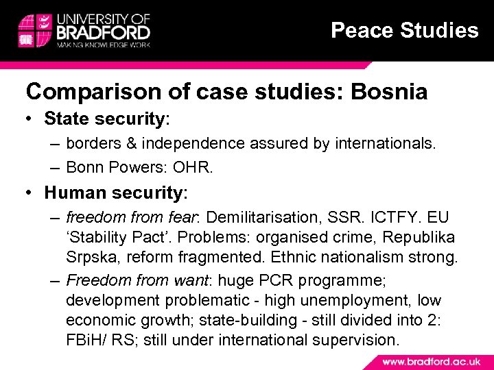 Peace Studies Comparison of case studies: Bosnia • State security: – borders & independence