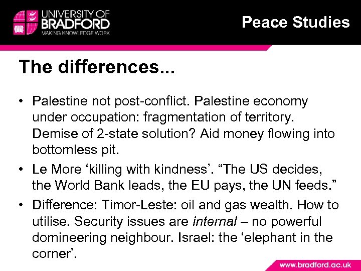 Peace Studies The differences. . . • Palestine not post-conflict. Palestine economy under occupation: