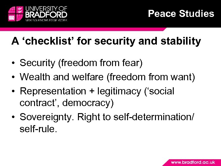 Peace Studies A ‘checklist’ for security and stability • Security (freedom from fear) •