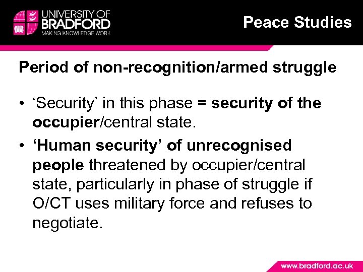 Peace Studies Period of non-recognition/armed struggle • ‘Security’ in this phase = security of