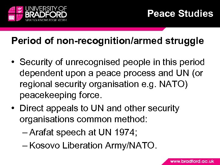 Peace Studies Period of non-recognition/armed struggle • Security of unrecognised people in this period