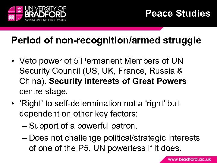 Peace Studies Period of non-recognition/armed struggle • Veto power of 5 Permanent Members of