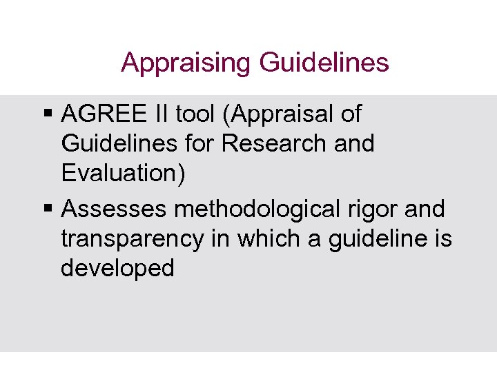 Appraising Guidelines § AGREE II tool (Appraisal of Guidelines for Research and Evaluation) §