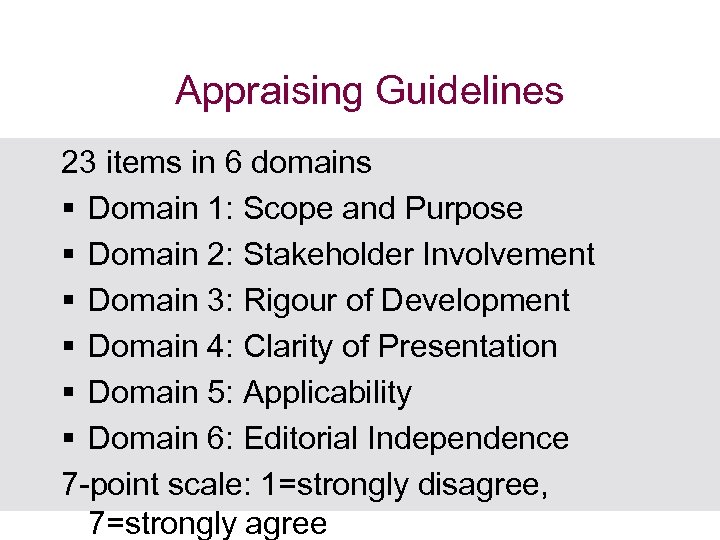 Appraising Guidelines 23 items in 6 domains § Domain 1: Scope and Purpose §