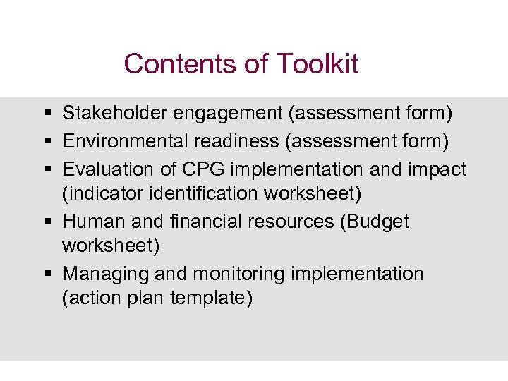 Contents of Toolkit § Stakeholder engagement (assessment form) § Environmental readiness (assessment form) §