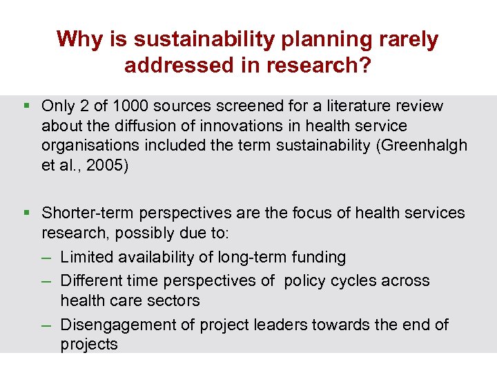 Why is sustainability planning rarely addressed in research? § Only 2 of 1000 sources