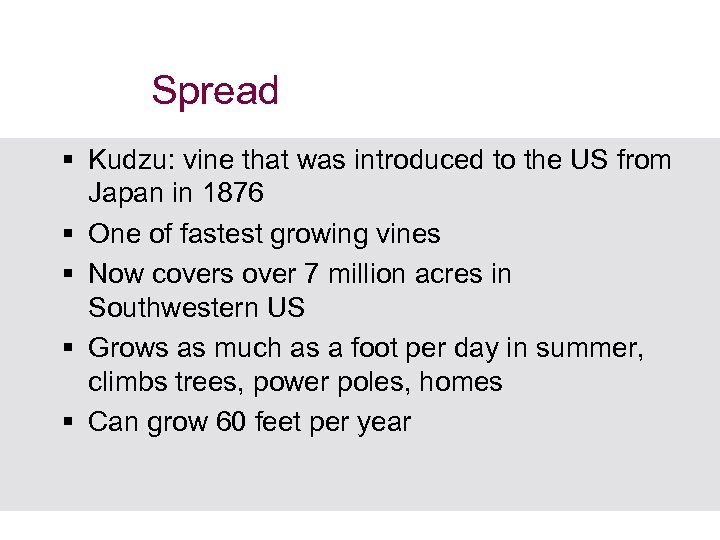 Spread § Kudzu: vine that was introduced to the US from Japan in 1876