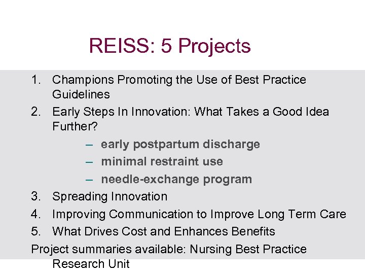 REISS: 5 Projects 1. Champions Promoting the Use of Best Practice Guidelines 2. Early