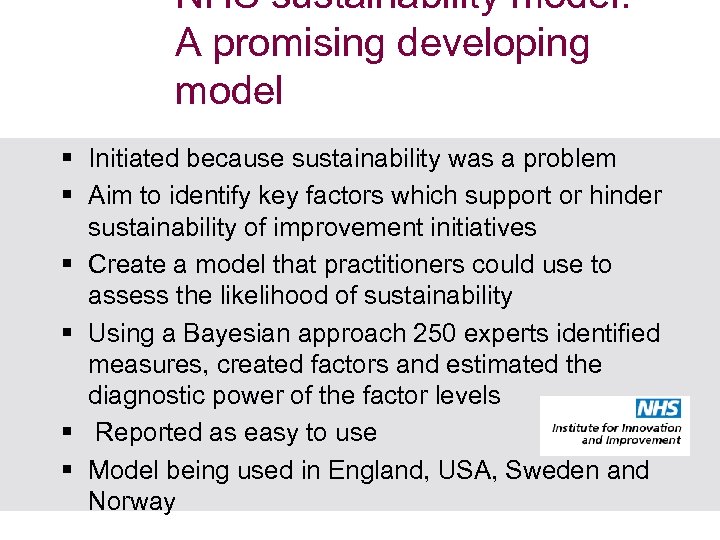 NHS sustainability model: A promising developing model § Initiated because sustainability was a problem