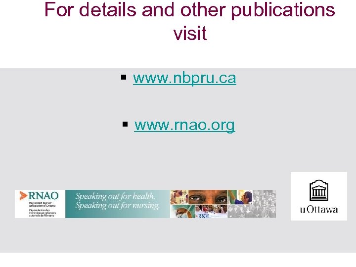 For details and other publications visit § www. nbpru. ca § www. rnao. org