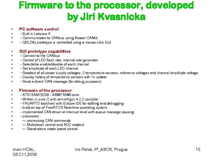 Firmware to the processor, developed by Jiri Kvasnicka • PC software control • •