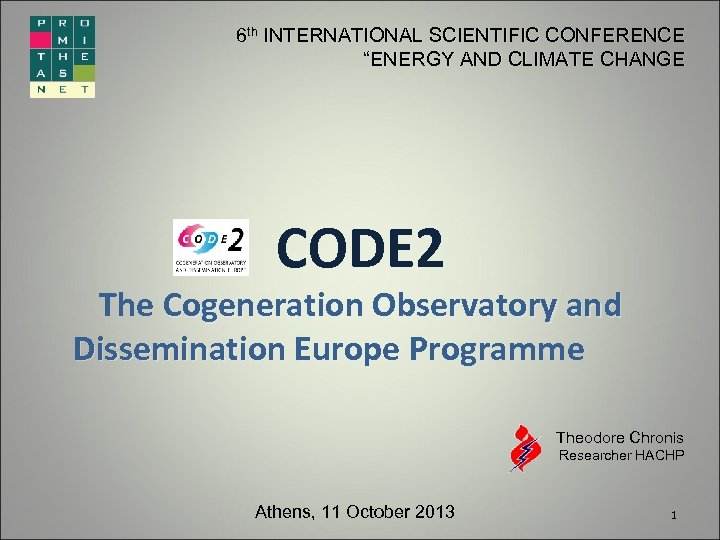 6 th INTERNATIONAL SCIENTIFIC CONFERENCE “ENERGY AND CLIMATE CHANGE CODE 2 The Cogeneration Observatory