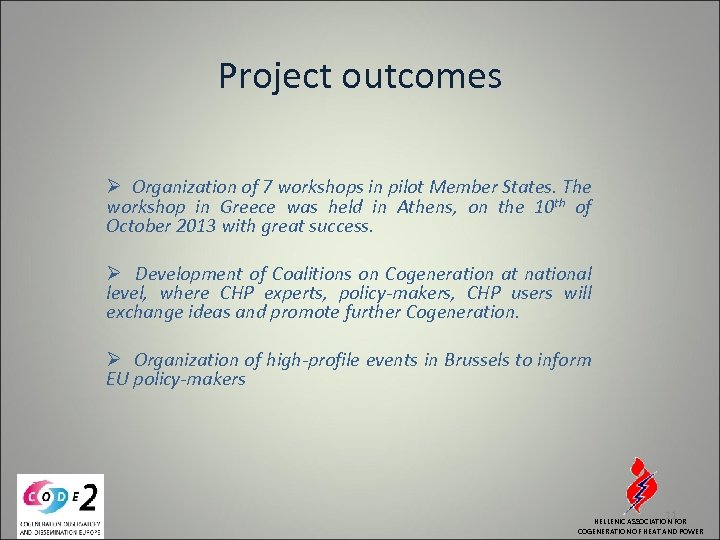 Project outcomes Ø Organization of 7 workshops in pilot Member States. The workshop in