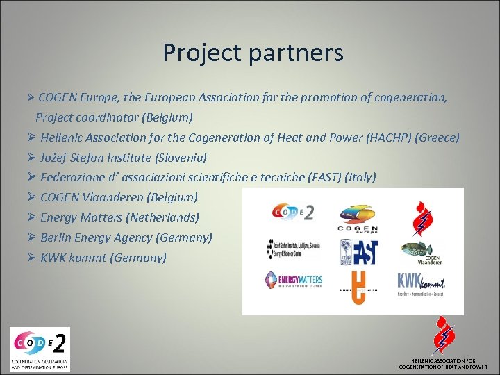 Project partners Ø COGEN Europe, the European Association for the promotion of cogeneration, Project