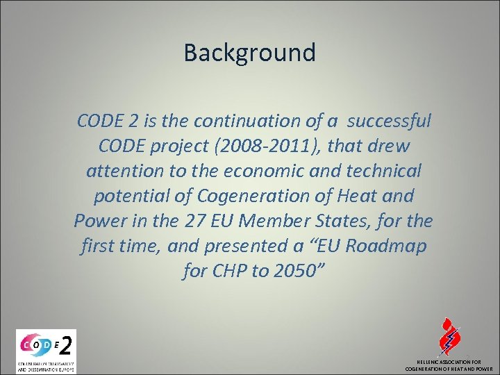 Background CODE 2 is the continuation of a successful CODE project (2008 -2011), that