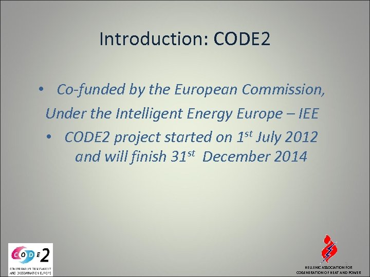 Introduction: CODE 2 • Co-funded by the European Commission, Under the Intelligent Energy Europe