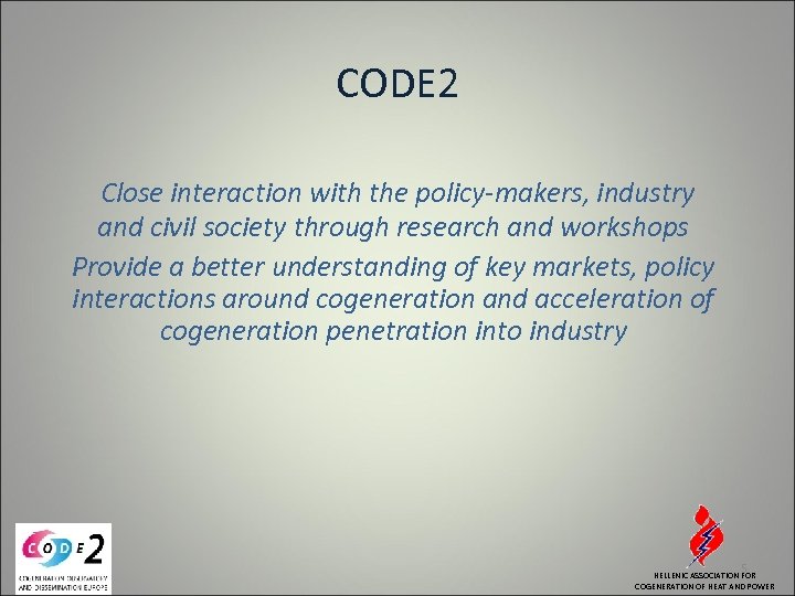 CODE 2 Close interaction with the policy-makers, industry and civil society through research and