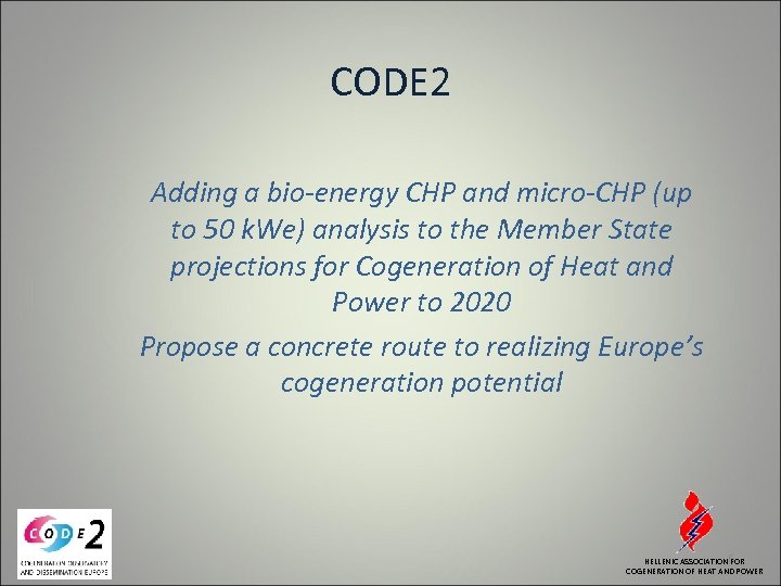 CODE 2 Adding a bio-energy CHP and micro-CHP (up to 50 k. We) analysis