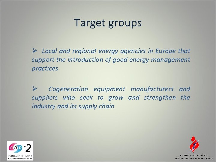 Target groups Ø Local and regional energy agencies in Europe that support the introduction