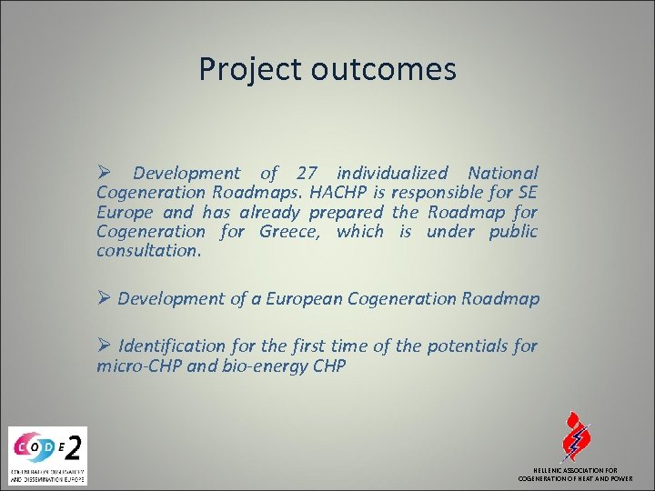 Project outcomes Ø Development of 27 individualized National Cogeneration Roadmaps. HACHP is responsible for
