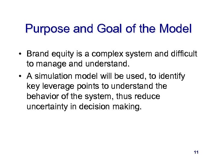 Purpose and Goal of the Model • Brand equity is a complex system and