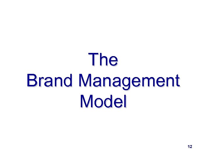 The Brand Management Model 12 