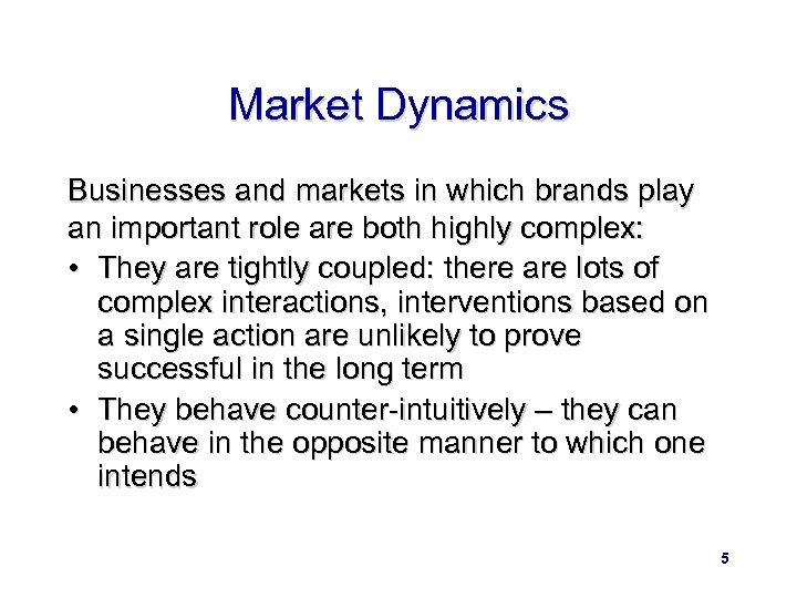 Market Dynamics Businesses and markets in which brands play an important role are both