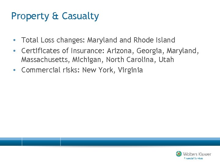 Property & Casualty • Total Loss changes: Maryland Rhode Island • Certificates of Insurance: