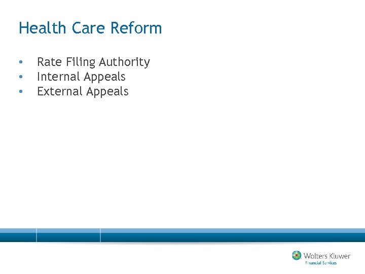 Health Care Reform • • • Rate Filing Authority Internal Appeals External Appeals 