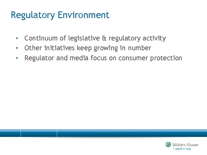 Regulatory Environment • Continuum of legislative & regulatory activity • Other initiatives keep growing