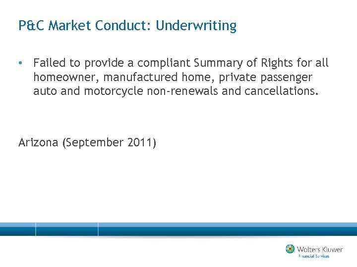 P&C Market Conduct: Underwriting • Failed to provide a compliant Summary of Rights for