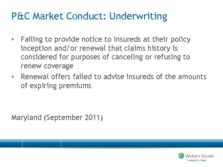 P&C Market Conduct: Underwriting • Failing to provide notice to insureds at their policy